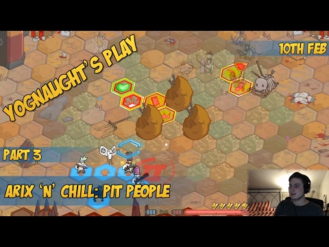 Yognaughts Play - Arix 'n' Chill [Pit People Part 3] (10th Feb 2017)