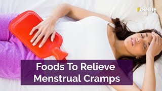 Foods To Relieve Menstrual Cramps -  Easy Ways To Relieve Period Cramps