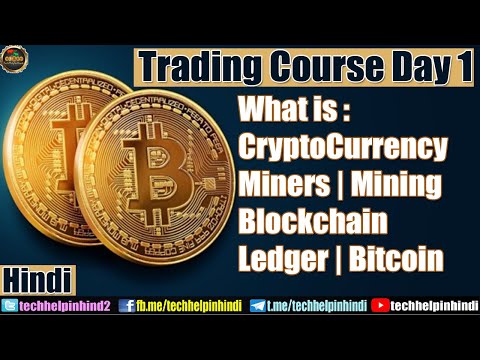 Trading Course Day 1 | What is Cryptocurrency- Ledger -Miners-Mining-Blockchain-Bitcoin | Legal? Video