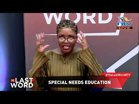 The Last Word | Does Kenya have the infrastructure to support special needs education?