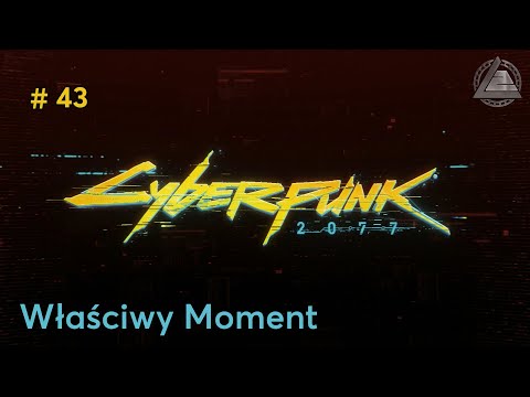 Cyberpunk 2077 PC | Właściwy Moment odc.43 | LZ