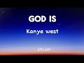 Kanye West GOD IS Lyrics