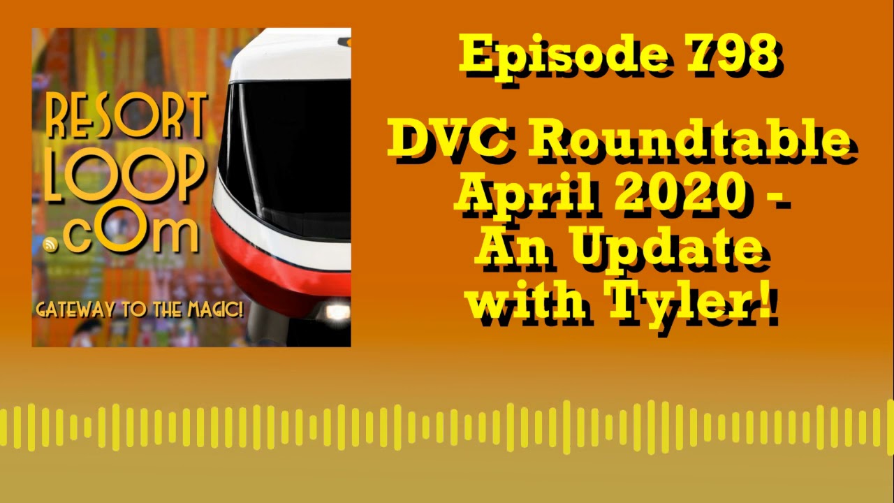 DVC Roundtable - April 2020 - An Update with Tyler! [Ep. 798]