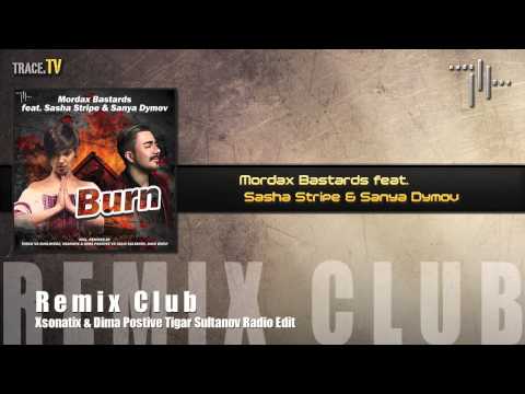 Mordax Bastards feat. Sasha Stripe & Sanya Dymov - BURN