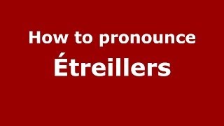 How to pronounce &eacute;treillers