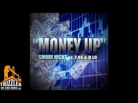 Smurf Hicks ft. D-Lo, 7:46 - Money Up [Prod. TraxxFDR] [Thizzler.com]