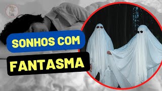 Sonhar com Fantasma  ( o que significa esse sonho   )