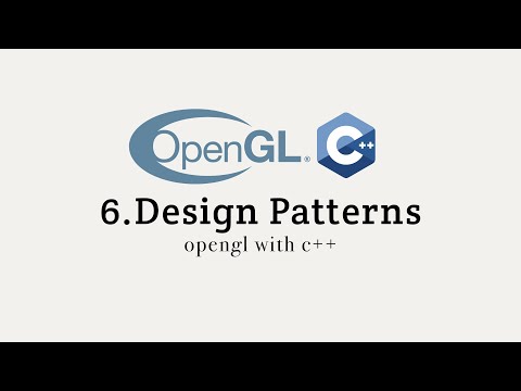 OpenGL with C++ 6: Design Patterns