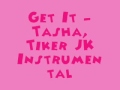 Get It - Tiker JK, Tasha [MR] (Instrumental) + DL ...