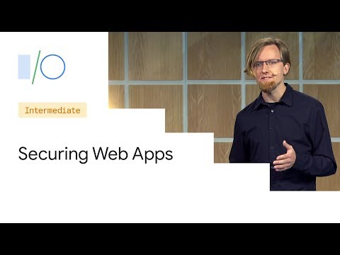 Securing Web Apps with Modern Platform Features (Google I/O ’19)