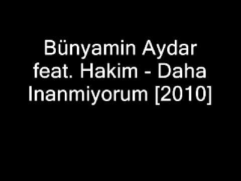 Bünyamin Aydar feat. Hakim - Daha Inanmiyorum [2010]