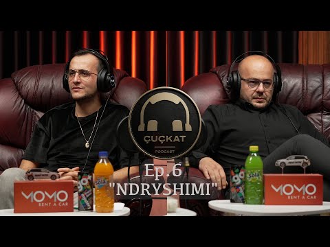 Podcast Çuçkat "Ndryshimi" Ep6