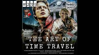 #239 "GREAT SCOTT" A Reel Talk On The Art Of Time Travel