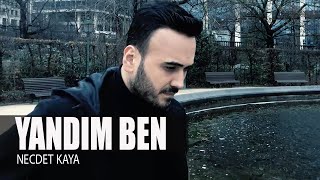 Necdet Kaya - Yandım Ben (Official Video)