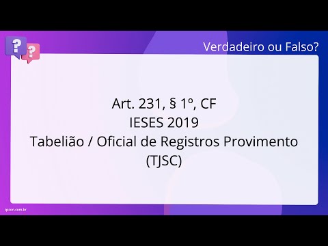 QScon Direito: [Art. 231, § 1º, CF] IESES 2019 - Tabelião / Oficial de Registros - Provimento (TJ-SC