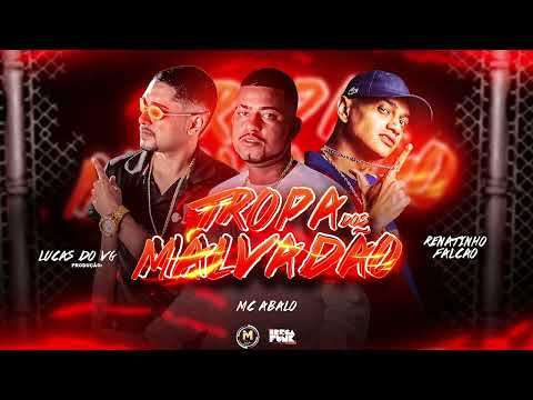 MC ABALO, RENATINHO FALCÃO - TROPA DOS MALVADÃO