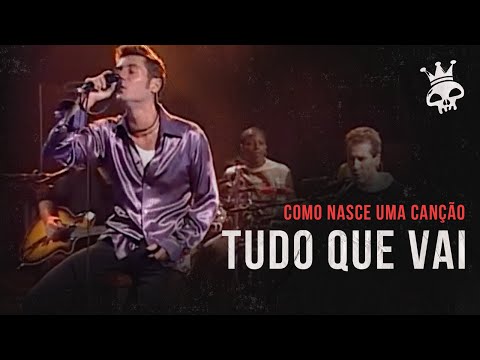 A HISTÓRIA POR TRÁS DO CLÁSSICO 'TUDO QUE VAI'