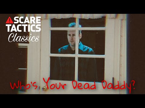 Scare Tactics Classics - "Who's Your Dead Daddy?"