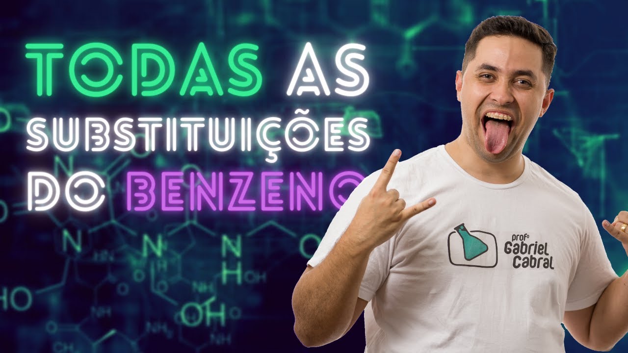 TODAS AS SUBSTITUIÇÕES DO BENZENO