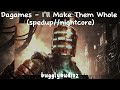Dagames I Ll Make Them Whole Spedup Nightcore