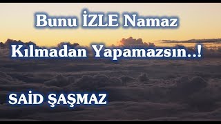 Said Şaşmaz - Bunu İzle Namaz Kılmadan Yapamazsın