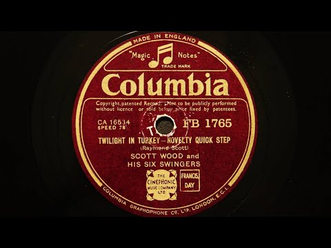 Scott Wood and His Six Swingers - Twilight in Turkey (1937)