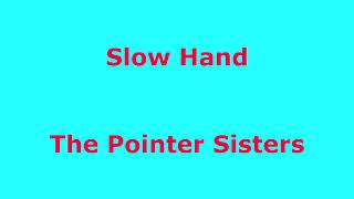 Slow Hand  - The Pointer Sisters - with lyrics