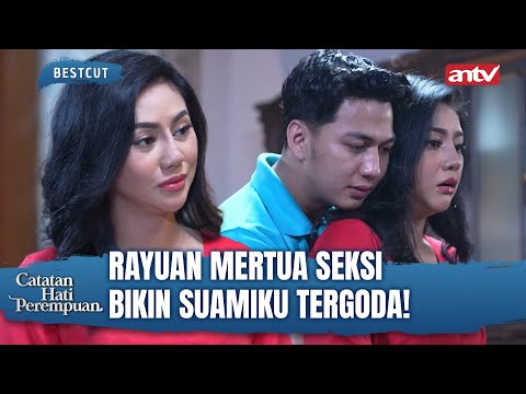 PESONA MERTUA PENGGODA MENANTU! | Best Cut Catatan Hati Perempuan ANTV Eps 7 (1/3)