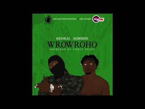 Medikal x Agbeshie - Wrowroho (Prod.by Unkle Beatz)