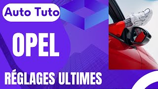 Tuto Opel - Tous les réglages du véhicule