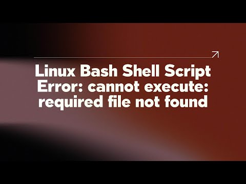 Linux Bash Shell Script Error Cannot Execute Required File Not Found