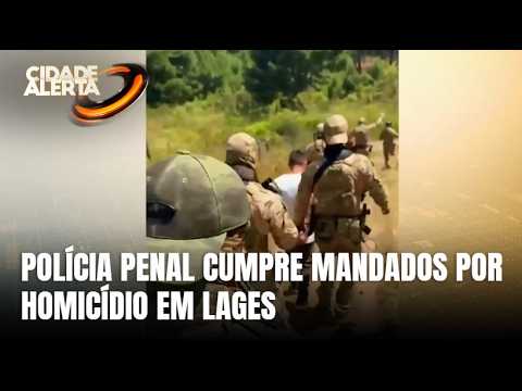 Polícia Penal cumpre mandados de prisão por homicídio qualificado em Lages