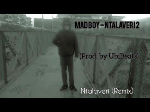 Mad Boy — Ntalaveri 2 (Prod. by UbiBeats). | Official Music Video
