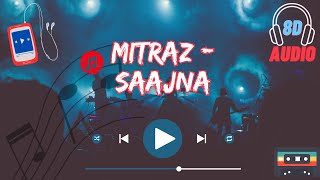 MITRAZ - Saajna | 8D Audio | Use🎧