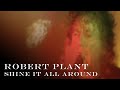 Robert Plant | 'Shine It All Around' | Official Music Video [HD REMASTERED]