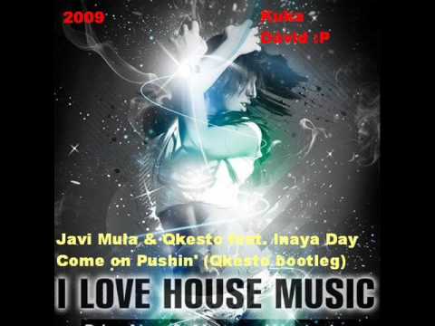 Javi Mula & Qkesto feat. Inaya Day- Come on Pushin' (Qkesto bootleg 2009)  ,Mintusk@,.wmv