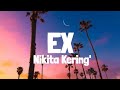 Nikita Kering' - Ex (Lyrics)