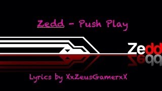 Zedd - Push Play Lyrics