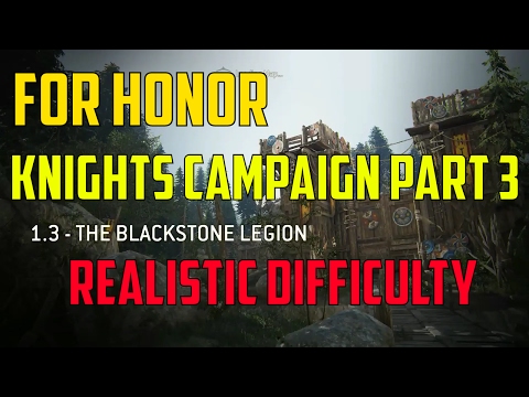 For Honor -- Knights Campaign Part 3 -- *Adventures of Lord Rupert Continue* REALISTIC DIFFICULTY