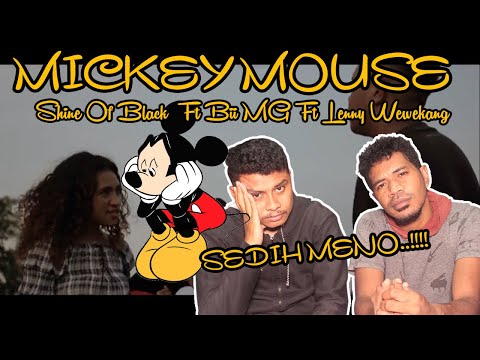 MICKEY MOUSE - SHINE OF BLACK  Ft BII MG Ft LENNY WEWENGKANG (Pace Biak TV Reaction)