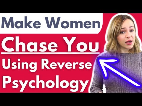 Reverse Psychology To Make Her Chase You - Psychological Tricks To Get Women Thinking & Wanting You