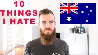 10 Things I HATE About Australia!