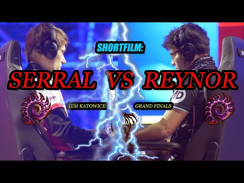 SERRAL vs REYNOR - A SC2 SHORTFILM - IEM Katowice Grandfinal ft. HeRoMaRinE uThermal Kelazhur Eonblu