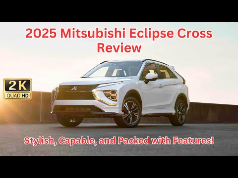 2025 Mitsubishi Eclipse Cross Review | The Stylish, Capable, and Packed with Features Compact SUV