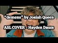 Demons By Josiahqueenmusic ASL Cover By Hayden Daum