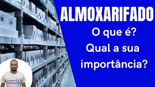 O que é um ALMOXARIFADO? Para que serve? - Logística e Gestão