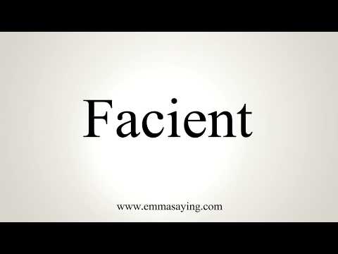 How To Pronounce Facient
