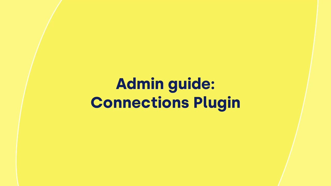 thumbnail for Admin guide: Connections Plugin