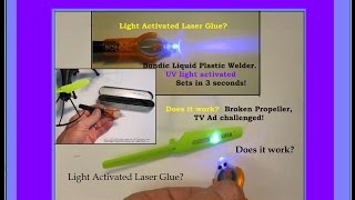 *UV light activated "laser" Glue!?  Broken prop, TV ad challenged by NightFlyyer! Does it work?