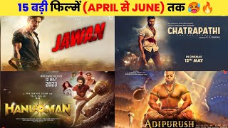 15 Upcoming BIG Movies Releasing (April To June) 2023 Hindi | Upcoming Bollywood & South Indian Film